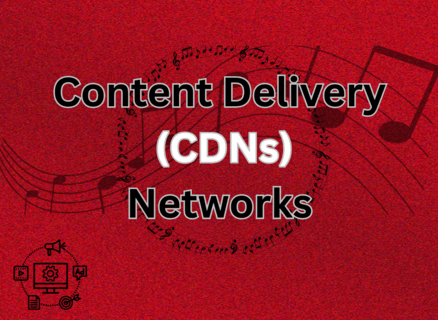Content Delivery Networks (CDNs)